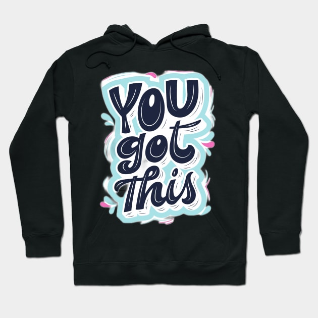 You Got this Hoodie by Medotshirt